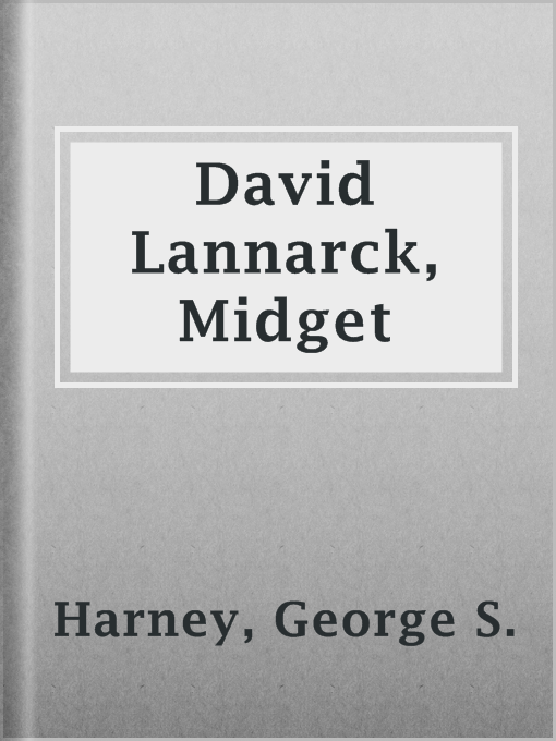 Title details for David Lannarck, Midget by George S. Harney - Available